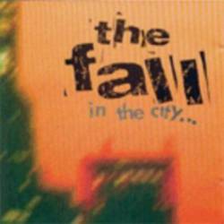 The Fall : In The City...